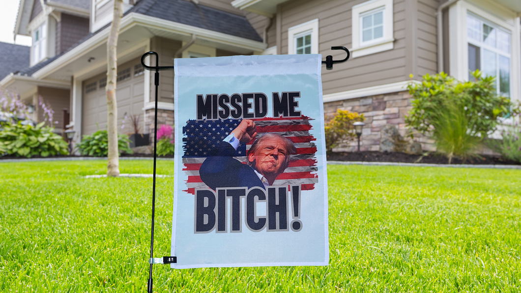 MAGA Sublimation Garden Flag Missed Me Bitch